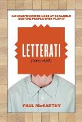 Letterati An Unauthorized Look at Scrabble & the People Who Play It
