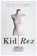 Kid Rex: The Inspiring True Account of a Life Salvaged from Anorexia, Despair and Dark Days in New York City
