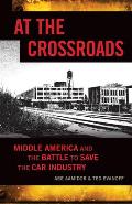 At the Crossroads: Middle America and the Battle to Save the Car Industry