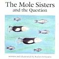Mole Sisters & The Question