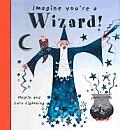 Imagine You Are A Wizard