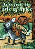 Tales from the Isle of Spice A Collection of New Caribbean Folk Tales