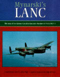 Mynarskis Lanc The Story of Two Famous Canadian Lancaster Bombers KB726 & FM213
