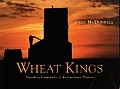 Wheat Kings Vanishing Landmarks Of The Canadian Prairies