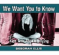 We Want You to Know Kids Talk about Bullying