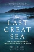 Last Great Sea A Voyage Through the Human & Natural History of the North Pacific Ocean