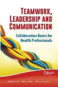 Teamwork Leadership & Communication Collaboration Basics For Health Professionals