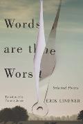 Words Are the Worst: Selected Poems