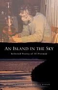 An Island in the Sky: Al Pittmans Selected Poetry