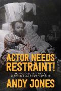 Actor Needs Restraint!: Monologues, Recitations, Clown Turns, and Comedy Sketches