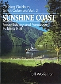 Cruising Guide to British Columbia Volume 3 Sunshine Coast Fraser Estuary & Vancouver to Jervis Inlet