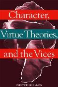 Character, Virtue Theories, and the Vices