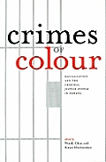 Crimes of Colour: Racialization and the Criminal Justice System in Canada