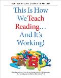 This Is How We Teach Reading...and It's Working!: The What, Why, and How of Teaching Phonics in K-3 Classrooms