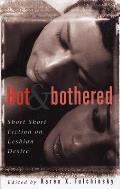 Hot & Bothered: Short Short Fiction on Lesbian Desire