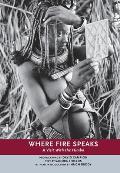 Where Fire Speaks Visit With The Himba