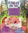 Urban Picnic Being an Idiosyncratic & Lyrically Recollected Account of Menus Recipes History Trivia & Admonitions on the Subject of Alfresco Dining in Cities Both Large & Small