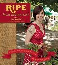 Ripe from Around Here: A Vegan Guide to Local and Sustainable Eating (No Matter Where You Live)