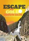 Escape to Gold Mountain A Graphic History of the Chinese in North America