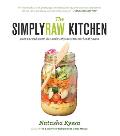 Simplyraw Kitchen Plant Powered Gluten Free & Mostly Raw Recipes for Healthy Living
