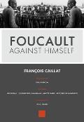 Foucault Against Himself