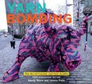Yarn Bombing The Art of Crochet & Knit Graffiti Tenth Anniversary Edition