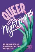 Queer Little Nightmares: An Anthology of Monstrous Fiction & Poetry
