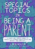 Special Topics in Being a Parent