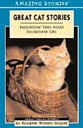 Great Cat Stories Inspirational Tales about Exceptional Cats
