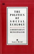 Politics of Social Ecology Libertarian Municipalism