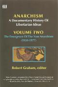 Anarchism Volume Two: A Documentary History of Libertarian Ideas, Volume Two - The Emergence of a New Anarchism Volume 2