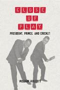 Close of Play: President, Prince, and Cricket