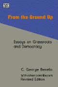 From the Ground Up: Essays on Grassroots Democracy