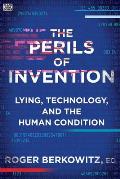 The Perils of Invention: Lying, Technology, and the Human Condition
