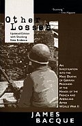Other Losses An Investigation Into the Mass Deaths of German Prisoners at the Hands of the French & Americans After World War II
