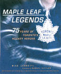 Maple Leaf Legends 75 Years Of Toronto