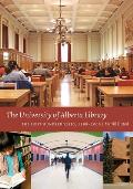 The University of Alberta Library: The First Hundred Years, 1908-2008