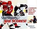 She Shoots She Scores A Complete Guide to Girls & Womens Hockey