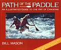 Path of the Paddle An Illustrated Guide to the Art of Canoeing