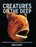 Creatures of the Deep In Search of the Seas Monsters & the World They Live in