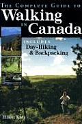 Complete Guide To Walking In Canada Includes Day Hiking & Backpacking