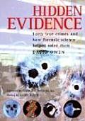 Hidden Evidence 40 True Crimes & How Forensic Science Helped Solve Them