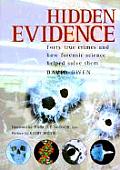 Hidden Evidence Forty True Crimes & How Forensic Science Helped to Solve Them