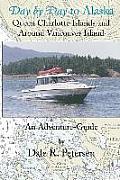 Day by Day to Alaska: Queen Charlotte Islands and Around Vancouver Island