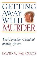 Getting Away with Murder: The Canadian Criminal Justice System