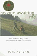No One Awaiting Me Two Brothers Defy Death During the Holocaust in Romania