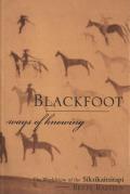 Blackfoot Ways of Knowing: The Worldview of the Siksikaitsitapi