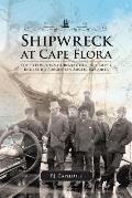 Shipwreck at Cape Flora: The Expeditions of Benjamin Leigh Smith, England's Forgotten Arctic Explorer Volume 16