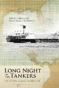 Long Night of the Tankers: Hitler's War Against Caribbean Oil Volume 4