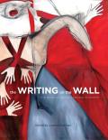 The Writing on the Wall: The Work of Joane Cardinal-Schubert